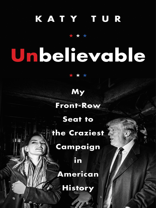 Title details for Unbelievable by Katy Tur - Available